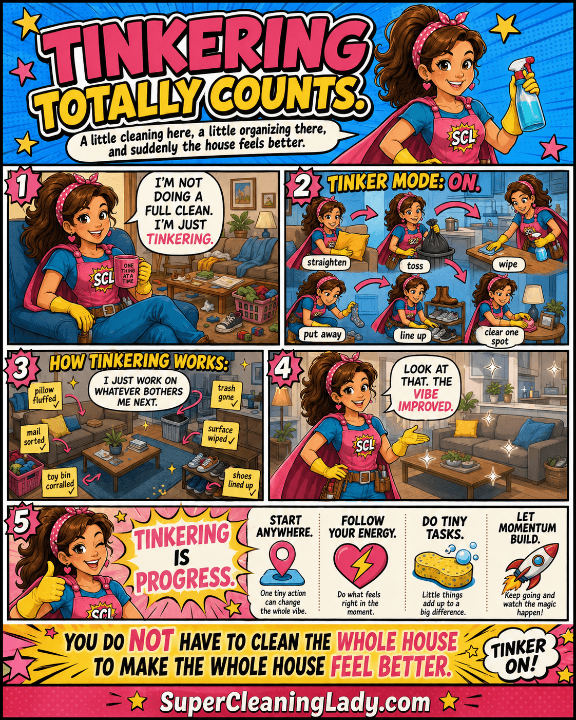 Super Cleaning Lady moves around the house completing small cleaning and organizing tasks while following her energy